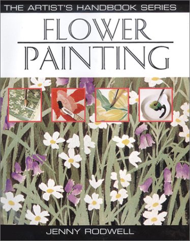 9780785812456: Flower Painting: 25 Flower Painting Illustrated Step-By-Step, With Advice on Materials and Techniques