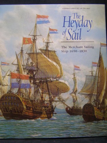 Imagen de archivo de The Heyday of Sail: The Merchant Sailing Ship 1650-1830 a la venta por Front Cover Books