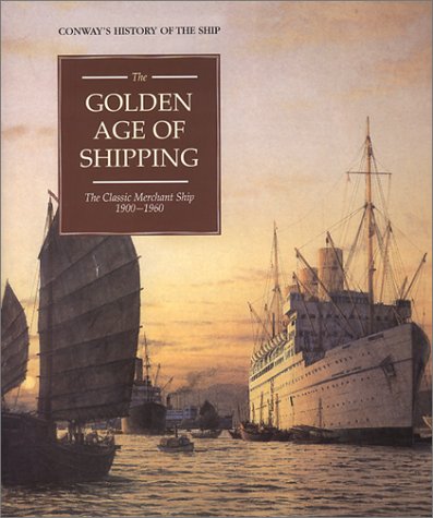 9780785812692: The Golden Age of Shipping: The Classic Merchant Ship 1900-1960