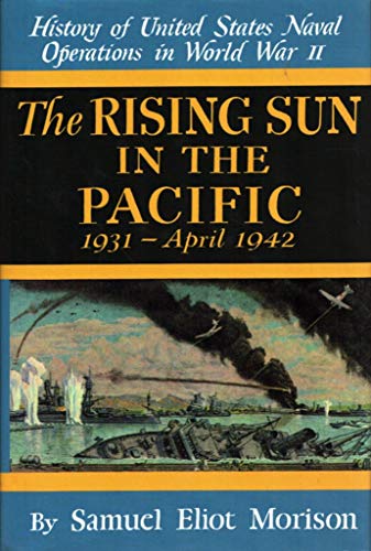 Stock image for The Rising Sun in the Pacific 1931 - April 1942 (History of United States Naval Operations in World War Ii, 3) for sale by Ergodebooks