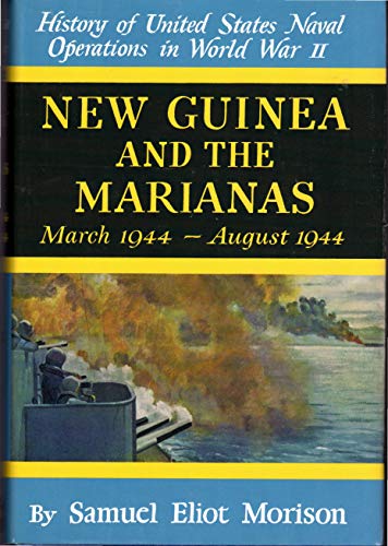New Guinea and the Marianas: March 1944-August 1944 (8) (History of United States Naval Operations in World War Ii, Volume 8) (9780785813095) by Morison, Samuel Eliot