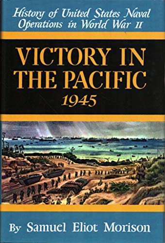 Beispielbild fr Victory in the Pacific 1945 (History of United States Naval Operations in World War Ii, Vol.14) zum Verkauf von Dream Books Co.