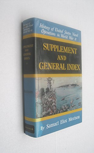 Beispielbild fr Supplement and General Index (History of United States Naval Operations in World War Ii, 15) zum Verkauf von New Legacy Books