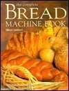 Beispielbild fr The Complete Bread Machine Book zum Verkauf von Better World Books
