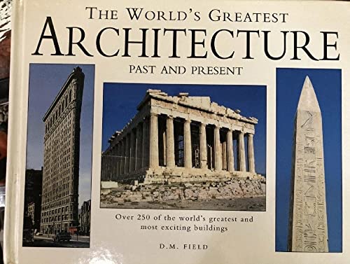 The World's Greatest Architecture: Past and Present