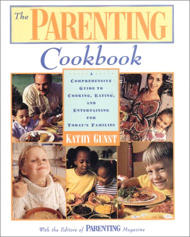 Beispielbild fr The Parenting Cookbook : A Comprehensive Guide to Cooking, Eating, and Entertaining for Today's Families zum Verkauf von Better World Books