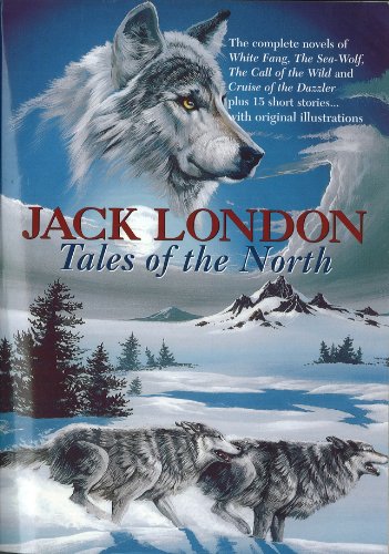 Beispielbild fr Tales of the North (Complete Novels of White Fang; Sea-Wolf; Call of the Wild; Cruise of the Dazzler; + 15 Stories. Illustrated Facsimiles) zum Verkauf von WorldofBooks