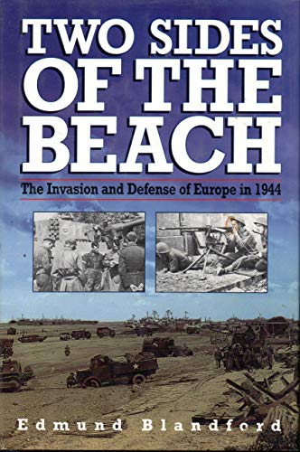 Beispielbild fr Two Sides of the Beach : The Invasion and Defense of Europe in 1944 zum Verkauf von Better World Books