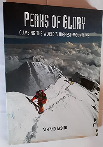 Imagen de archivo de Peaks of Glory: Climbing the Worlds Highest Mountains a la venta por BombBooks