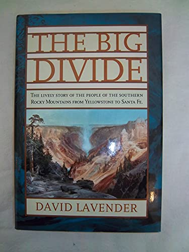 Stock image for The Big Divide: The Lively Story of the People of the Southern Rocky Mountains from Yellowstone to Santa Fe for sale by Jenson Books Inc