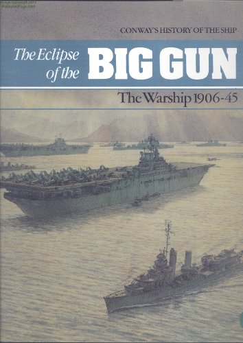 Stock image for The Eclipse of the Big Gun: The Warship 1906-45 (Conway's History of the Ship) for sale by Anybook.com