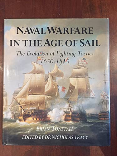 Imagen de archivo de Naval Warfare in the Age of Sail: The Evolution of Fighting Tactics, 1650-1815 a la venta por Adkins Books