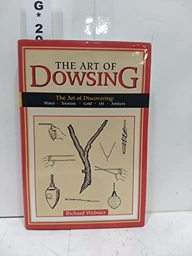 Imagen de archivo de Art of Dowsing: The Art of Discovering Water, Treasure, Gold, Oil, Artifacts a la venta por First Choice Books