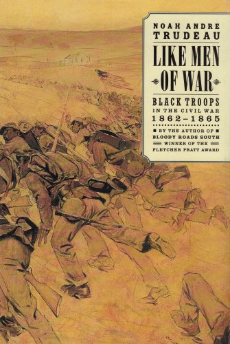 Like Men of War (Black Troops in the Civil War 1862 - 1865)