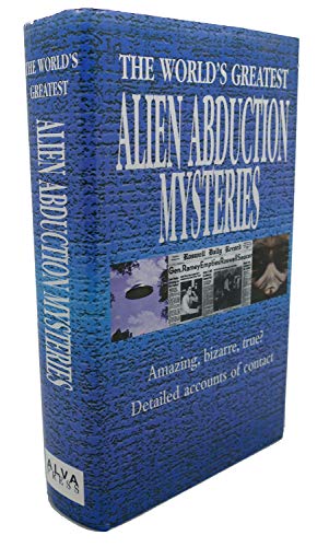 Imagen de archivo de The World's Greatest Alien Abduction Mysteries: Amazing, Bizarre, True?.Detailed Accounts of Contact a la venta por ThriftBooks-Dallas