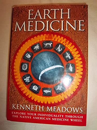 Stock image for Earth Medicine: Explore Your Individuality Through the Native American Medicine Wheel for sale by Front Cover Books