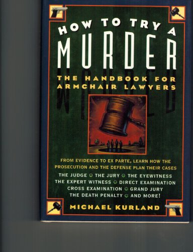 Beispielbild fr How to Try a Murder : The Handbook for Armchair Lawyers zum Verkauf von Better World Books