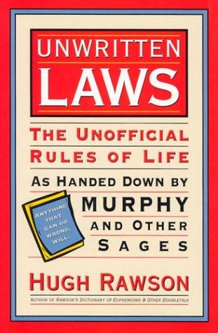 Stock image for Unwritten Laws: The Unofficial Rules of Life As Handed Down by Murphy and Other Sages for sale by Front Cover Books