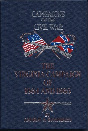 9780785815846: Virginia Campaign of 1864 and 1865 (Campaigns of the Civil War)