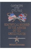 Imagen de archivo de Statistical Record of the Armies of the United States (Campaigns of the Civil War) a la venta por Wonder Book
