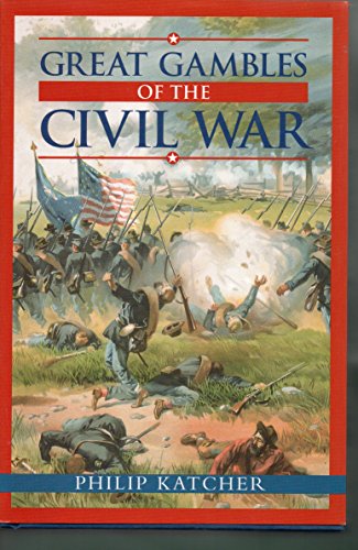 Beispielbild fr Great Gambles of the Civil War zum Verkauf von Better World Books