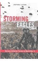 Imagen de archivo de Storming Eagles: German Airborne Forces in World War II a la venta por Jenson Books Inc