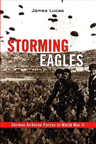Stock image for Storming Eagles: German Airborne Forces in World War II for sale by Ergodebooks