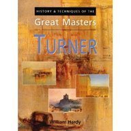 History and Techniques of the Great Masters: Turner (9780785816492) by Hardy, William