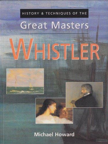 9780785816515: Whistler (History & Techniques of the Great Masters)