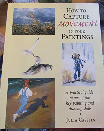 Beispielbild fr How to Capture Movement in Your Paintings zum Verkauf von Half Price Books Inc.