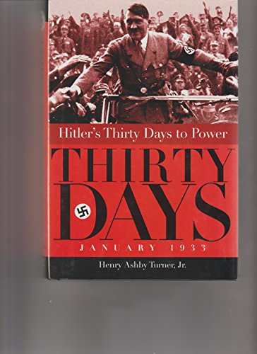 Hitler's Thirty Days to Power: January 1933 (9780785816850) by Henry Ashby Turner, Jr.