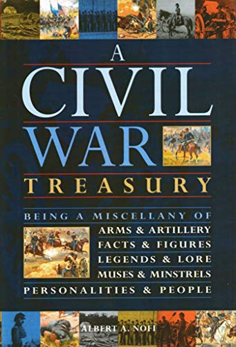Beispielbild fr A Civil War Treasury : Being a Miscellany of Arms and Artillery, Facts and Figures, Legends and Lore, Muses and Minstrels, Personalities and People zum Verkauf von Better World Books