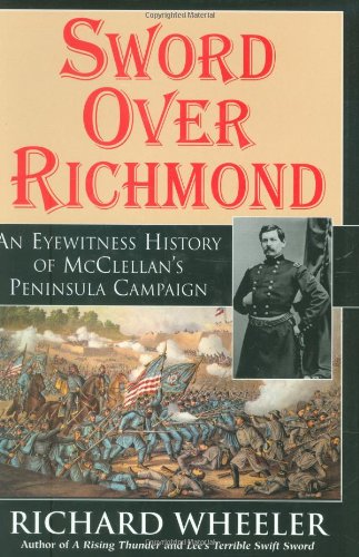 Beispielbild fr Sword over Richmond : An Eyewitness History of Mcclellan's Peninsula Campaign zum Verkauf von Better World Books