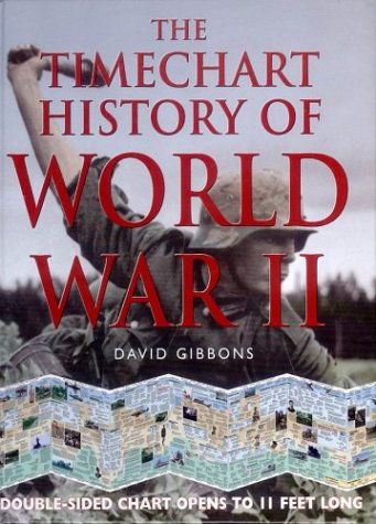 The Timechart History of World War II (Small Timechart History) - Gibbons, David