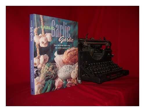 Imagen de archivo de Garlic, Garlic, Garlic: Recipe Ideas Using the World's Supreme Herb a la venta por ThriftBooks-Dallas