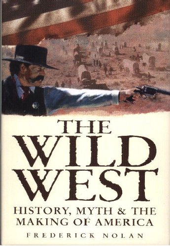 Beispielbild fr Wild West: History, Myth & the Making of America zum Verkauf von HPB-Diamond