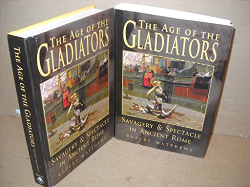 Imagen de archivo de Age of the Gladiators: Savagery & Spectacle in Ancient Rome a la venta por Martin Nevers- used & rare books