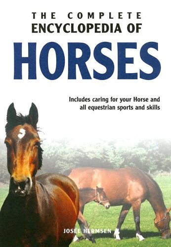 Beispielbild fr The Complete Encyclopedia of Horses: Includes Caring for Your Horse and All Equestrian Sports and Skills zum Verkauf von Reuseabook