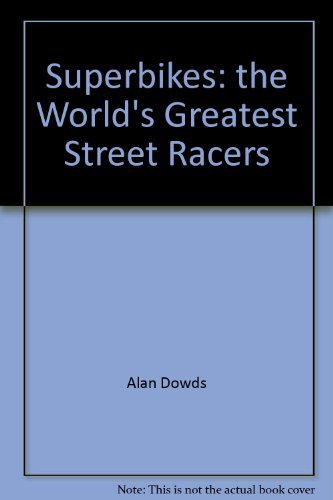 Stock image for SUPERBIKES THE WORLD'S GREATEST STREET RACERS for sale by Fritz T. Brown -  Books