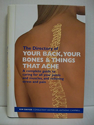 Beispielbild fr The Directory Of Your Back, Your Bones & Things That Ache: A Complete Guide to Caring For All Your Joints and Muscles, And Relieving Stress and Pain zum Verkauf von SecondSale