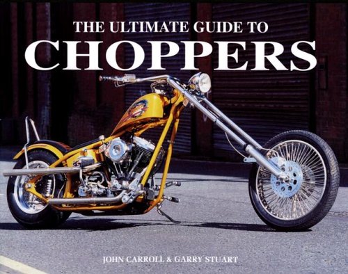 Imagen de archivo de The Ultimate Guide to Choppers a la venta por Irish Booksellers