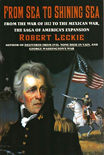 Stock image for From Sea To Shining Sea: From the War of 1812 to the Mexican War, the Saga of America's Expansion for sale by Idaho Youth Ranch Books