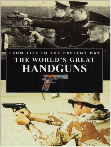 Imagen de archivo de World's Great Handguns from 1450 to the Present Day a la venta por HPB-Diamond