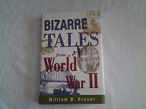 Imagen de archivo de Bizarre Tales from World War II a la venta por Better World Books