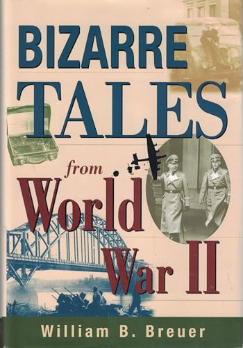 Stock image for Bizarre Tales from World War II for sale by Front Cover Books