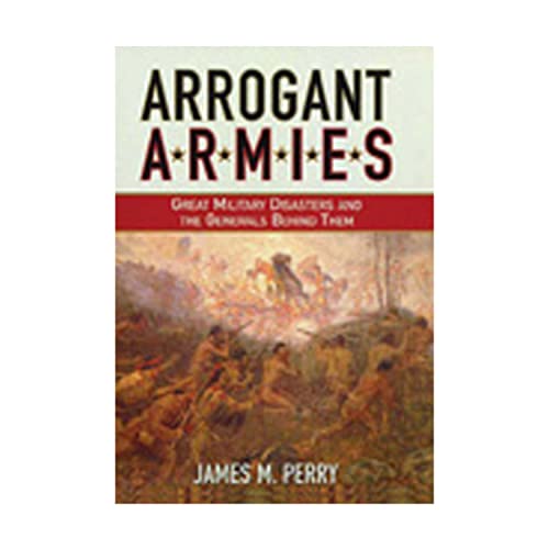 Stock image for Arrogant Armies-Great Military Disasters and the Generals Behind Them for sale by Booked Experiences Bookstore