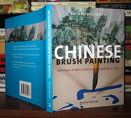 Imagen de archivo de Introduction to Chinese Brush Painting: Technique, light, color, composition, style a la venta por Better World Books