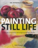 Beispielbild fr An Introduction to Painting Still Life zum Verkauf von Better World Books