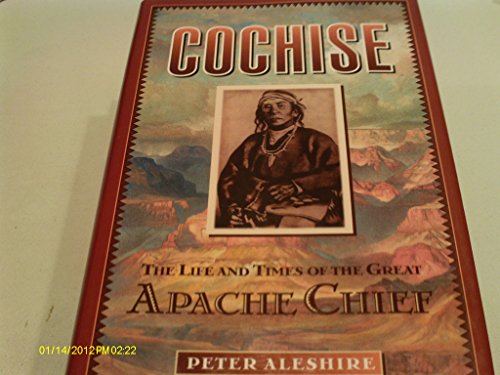 Imagen de archivo de Cochise, the Life and Times of the Great Apache Chief a la venta por Martin Nevers- used & rare books