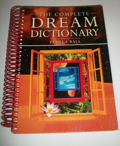 The Complete Dream Dictionary: A Practical Guide to Interpreting Dreams (9780785820659) by Pamela Ball